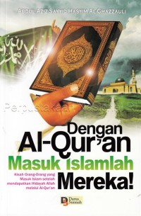 Dengan Al qur'an masuk islamlah mereka!