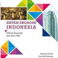 Sistem ekonomi Indonesia : tafsiran Pancasila dan UUD 1945