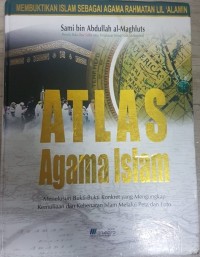 Atlas Agama Islam: Membuktikan Islam Sebagai Agama Rahmatan Lil 'Alamin