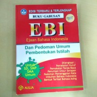 EBI ejaan Bahasa Indonesia: dan Pedoman Umum Pembentukan Istilah