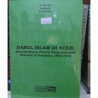 DARUL ISLAM DI ACEH: ANALISIS SOSIAL-POLITIK PEMBERONTAKAN REGIONAL DI INDONESIA, 1953-1964