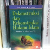 Dekonstruksi dan Rekonstruksi Hukum Islam