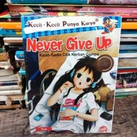 Kecil - Kecil Punya Karya : Never Give Up : Kisah Gadis Cilik Korban Gempa