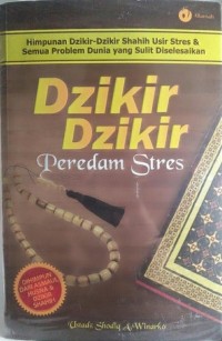 Dzikir-Dzikir Peredam Stres: Himpunan Dzikir-Dzikir Shahih Usir Stres & Semua Problem yang Sulit Diselesaikan