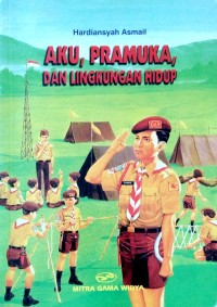 AKU, PRAMUKA , DAN LINGKUNGAN HIDUP