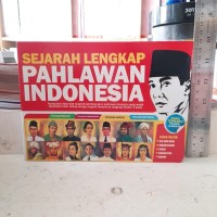 Sejarah Lengkap Pahlawan Indonesia