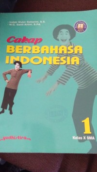 Cakap Berbahasa Indonesia 1 Kelas X SMA