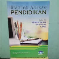 Ilmu dan Aplikasi Pendidikan: Bagian III : Pendidikan Disiplin Ilmu