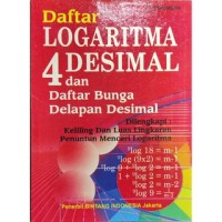 Daftar Logaritma 4 Desimal: dan Daftar Bunga Delapan Desimal