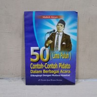 50 (Limah Puluh) Contoh-Contoh Pidato Dalam Berbagai Acara: Dilengkapi Dengan Mutiara Nasehat