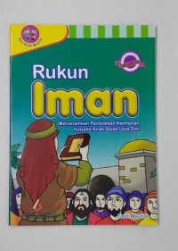 Rukun Iman: Menanamkan Pendidikan Keimanan Kepada Anak Sejak Usia Dini