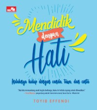 Mendidik Dengan Hati: Indahnya Hidup Dengan Canda Tawa dan Cinta