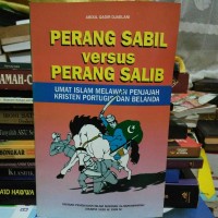 PERANG SABIL versus PERANG SALIB Ummat Islam Melawan Penjajah Kristen Portugis dan BelandaPERANG SABIL versus PERANG SALIB Ummat Islam Melawan Penjajah Kristen Portugis dan Belanda