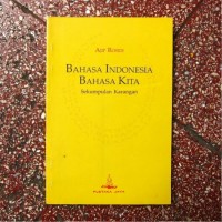 Bahasa Indonesia Bahasa Kita : Sekumpulan Karangan