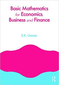 Basic Mathematics for Economics, Business, and Finance