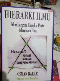 HIERARKI ILMU : Membangun Rangka Pikir Islamisasi Ilmu