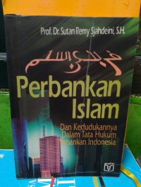 Perbankan Islam : dan Kedudukannya Dalam Tata Hukum Perbankan Indonesia