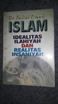 Islam: Idealitas Ilahiyah dan Realitas Insaniyah