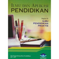 Ilmu dan Aplikasi Pendidikan : Bagian II:  Ilmu Pendidikan Praktis