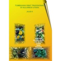 TUMBUHAN OBAT TRADISIONAL DI SULAWESI UTARA JILID II
