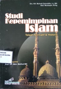 Studi Kepemimpinan Islam: Telaah Normatif & Historis