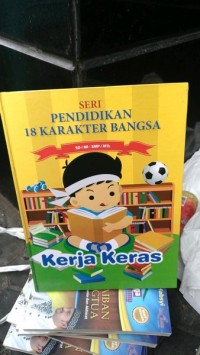 Seri Pendidikan 18 Karakter Bangsa : Kerja Keras