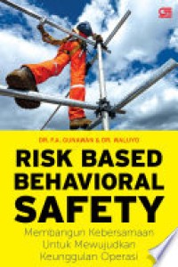 Risk Based Behavioral Safety: Membangun Kebersamaan Untuk Mewujudkan Keunggulan Operasi