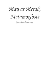 Mawar Merah, Metamorfosis