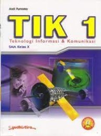 TIK 1 : Teknologi Informasi & Komunikasi SMA Kelas X