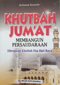 Khutbah Jum'at: Membangun Persaudaraan Dilengkapi Khutbah Dua Hari Raya