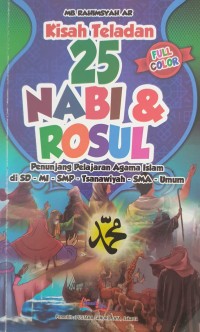 Kisah Teladan 25 Nabi & Rasul: Penunjang Pelajaran Agama Islam di SD - MI - SMP - Tsanawiyah - SMA - Umum