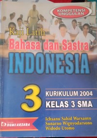 kaji latih Bahasa dan Sastra Indonesia 3 kurikulum 2004 kelas 3 SMA