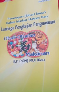 Penerapan Ijtihad Jama'i Dalam Istinbat Hukum dan Lembaga Pengkajian Pengawasan Obat - Obatan & Makanan (LP POM) MUI Riau