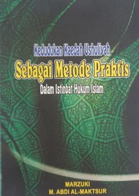 Kedudukan Kaedah Ushuliyah Sebagai Metode  Praktis dalam Istinbat Hukum Islam