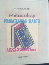 Metodologi Pemahaman Hadis: Dengan Pendekatan Ilmu Asbab Wurud Al-Hadis