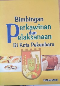 Bimbingan Perkawinan dan Pelaksanaan di Kota Pekanbaru