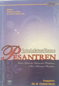 Intelektualisme Pesantren: Potret Tokoh dan Cakrawala Pemikiran di Era Perkembangan Pesantren: Seri 3