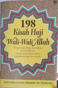 198 Kisah Haji Wali-Wali Allah : Pengalaman Iman dan Rohani Penuh Hikmah Untuk Menyempurnakan Perjalanan Haji dan Umrah