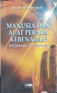 Manusia dan Alat Peraba Kebenaran: (Al-Quwwah Al-Insaniyah)