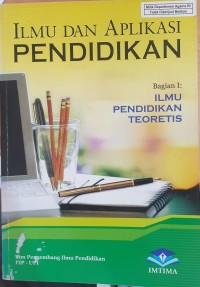 Ilmu Dan Aplikasi Pendidikan: Bagian I: Ilmu Pendidikan Teoretis