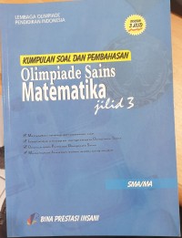 Kumpulan Soal dan Pembahasan Olimpiade Sains Matematika : Jilid 3