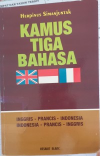 Kamus Tiga Bahasa: Inggris-Prancis-Indonesia: Indonesia-Prancis-Inggris