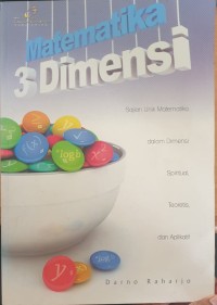 Matematika 3 Dimensi: Sajian Unik Matematika dalam Dimensi Spiritual, Teoretis, dan Aplikatif