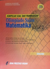 Kumpulan Soal dan Pembahasan Olimpiade Sains Matematika: Jilid 2 SMA/MA