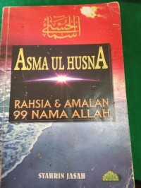 Asma Ul Husna : Rahasia dan Amalan 99 Nama Allah