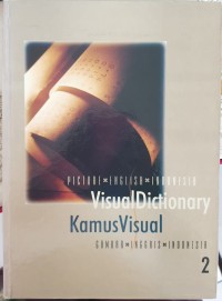 Visual Dictionary = Kamus Visual 2 : Picture - English - Indonesia