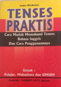 Tenses Praktis : Cara Mudah Memahami Tenses Bahasa Inggris dan Cara Penggunaannya