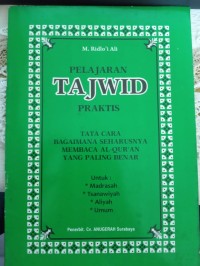 Pelajaran Tajwid Praktis Tata Cara Bagaimana Seharusnya Membaca Al-Quran yang Paling Benar: Untuk Madrasah, Tsanawiyah, Aliyah, Umum