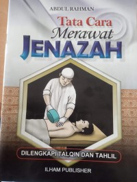 Tata Cara Merawat Jenazah: Dilengkapi Talqin dan Tahlil