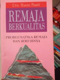 Remaja Berkualitas: Problematika Remaja dan Solusinya